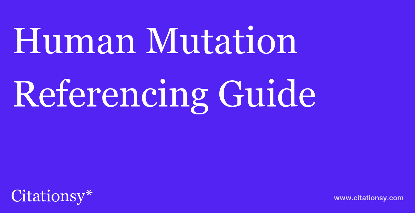 cite Human Mutation  — Referencing Guide